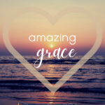 Amazing Grace: Hymn Story & Lyrics